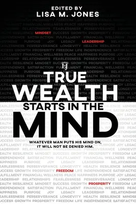 Skutočné bohatstvo začína v mysli: Čokoľvek si človek zaumieni, to mu nebude odopreté - True Wealth Starts in the Mind: Whatever man puts his mind on, it will not be denied him