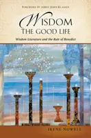 Múdrosť: Dobrý život: Benedikta: Literatúra múdrosti a Benediktova regula - Wisdom: The Good Life: Wisdom Literature and the Rule of Benedict
