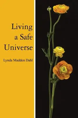 Život v bezpečnom vesmíre: Kniha pre čitateľov Setha - Living a Safe Universe: A Book for Seth Readers