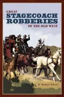 Veľké dostavníkové lúpeže starého Západu, prvé vydanie - Great Stagecoach Robberies of the Old West, First Edition