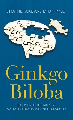 Ginkgo Biloba: Stojí to za tie peniaze? Potvrdzujú to vedecké dôkazy? - Ginkgo Biloba: Is It Worth the Money? Do Scientific Evidence Support It?