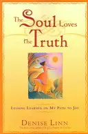 Duša miluje pravdu: Lekcie získané na ceste k radosti - The Soul Loves the Truth: Lessons Learned on the Path to Joy