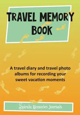 Pamätná kniha na cesty: Cestovný denník a cestovné fotoalbumy na zaznamenávanie sladkých chvíľ z dovolenky - Travel Memory Book: A Travel Diary and Travel Photo Albums for Recording Your Sweet Vacation Moments