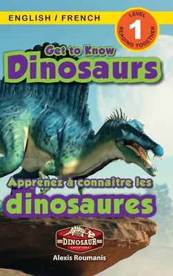 Spoznajte dinosaury: Dvojjazyčné (anglicky / francúzsky) (Anglais / Franais) Dinosaur Adventures (Engaging Readers, Level 1) - Get to Know Dinosaurs: Bilingual (English / French) (Anglais / Franais) Dinosaur Adventures (Engaging Readers, Level 1)