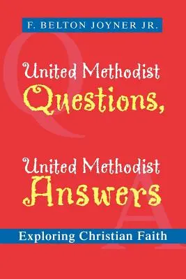 United Methodist Questions, United Methodist Answers (Otázky zjednotených metodistov, odpovede zjednotených metodistov): Skúmanie kresťanskej viery - United Methodist Questions, United Methodist Answers: Exploring Christian Faith