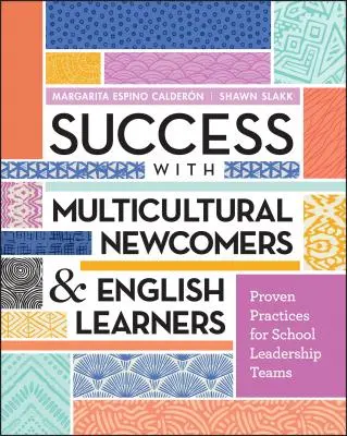 Úspech s multikultúrnymi nováčikmi a študentmi angličtiny: Osvedčené postupy pre vedúce tímy škôl - Success with Multicultural Newcomers & English Learners: Proven Practices for School Leadership Teams