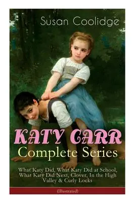 KATY CARR Kompletná séria: Čo robila Katy, Čo robila Katy v škole, Čo robila Katy ďalej, Čtyřlístok, Vo vysokom údolí a kučeravé zámky (ilustrované): Ch - KATY CARR Complete Series: What Katy Did, What Katy Did at School, What Katy Did Next, Clover, In the High Valley & Curly Locks (Illustrated): Ch