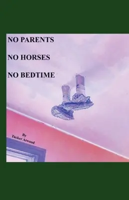 Žiadni rodičia, žiadne kone, žiadna nocľaháreň - No Parents No Horses No Bedtime
