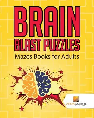 Hlavolamy na rozbitie mozgu: Knihy s bludiskami pre dospelých - Brain Blast Puzzles: Mazes Books for Adults