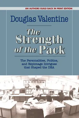 Sila svorky: Osobnosti, politika a špionážne intrigy, ktoré formovali Dea - The Strength of the Pack: The Personalities, Politics, and Espionage Intrigues That Shaped the Dea