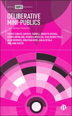 Deliberatívne minipublikum: Základné dizajnové prvky - Deliberative Mini-Publics: Core Design Features
