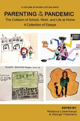 Rodičovstvo v čase pandémie: Zbierka esejí: Stret školy, práce a života doma - Parenting in the Pandemic: The Collision of School, Work, and Life at Home A Collection of Essays
