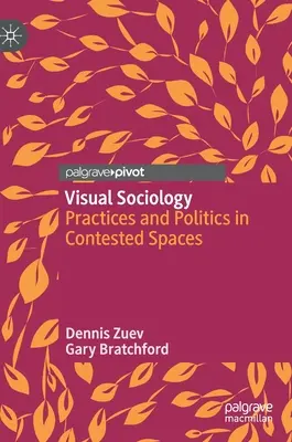 Vizuálna sociológia: Praktiky a politika v sporných priestoroch - Visual Sociology: Practices and Politics in Contested Spaces