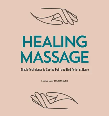Liečivá masáž: Jednoduché techniky na zmiernenie bolesti a nájdenie úľavy doma - Healing Massage: Simple Techniques to Soothe Pain and Find Relief at Home