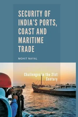 Bezpečnosť indických prístavov, pobrežia a námorného obchodu: Výzvy v 21. storočí - Security of India's Ports, Coast and Maritime Trade: Challenges in the 21st Century