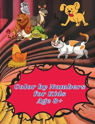 Vyfarbuj podľa čísel pre deti od 8 do 12 rokov: Vyfarbuj podľa čísel Omaľovánky pre deti od 8 do 12 rokov Vzdelávacia kniha aktivít pre deti - Color by Numbers for Kids Age 8-12: Color by Numbers Coloring Book for Kids Ages 8-12 Educational Activity Book for Kids