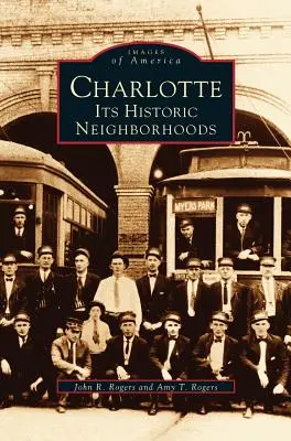 Charlotte: Jeho historické štvrte - Charlotte: Its Historic Neighborhoods