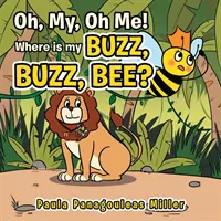 Ach, môj, môj! Kde je môj Bzuč, bzuč, včielka? - Oh, My, Oh Me! Where Is My Buzz, Buzz, Bee?