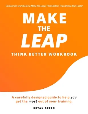 Urobte skok Myslite lepšie Pracovný zošit: Dôkladne navrhnutá príručka, ktorá vám pomôže vyťažiť čo najviac z vášho tréningu - Make the Leap Think Better Workbook: A Carefully Designed Guide to Help You Get the Most Out of Your Training