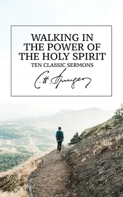 Kráčanie v sile Ducha Svätého: Duch Svätý: desať klasických kázní - Walking in the Power of the Holy Spirit: Ten Classic Sermons