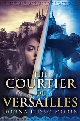Dvoran z Versailles: Veľké tlačené vydanie - The Courtier Of Versailles: Large Print Edition