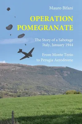 Operácia Granátové jablko: Príbeh sabotáže, Taliansko január 1944 - Operation Pomegranate: The story of a sabotage, Italy January 1944