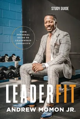 LeaderFit - Študijná príručka: Váš osobný sprievodca k dlhovekosti lídra - LeaderFit - Study Guide: Your Personal Guide to Leadership Longevity