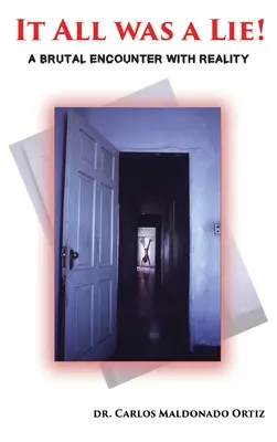 Všetko bola lož! Brutálne stretnutie s realitou - It All Was A Lie!: A Brutal Encounter with Reality