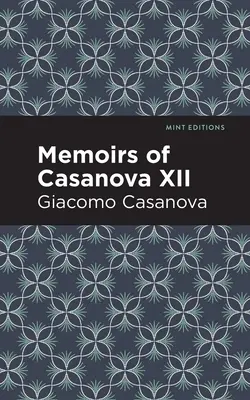 Casanovove memoáre, zväzok XII - Memoirs of Casanova Volume XII