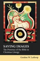 Spásne obrazy: Prítomnosť Biblie v kresťanskej liturgii - Saving Images: The Presence of the Bible in Christian Liturgy