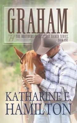Graham: Kniha prvá zo série Bratia z ranča Hastings - Graham: The Brothers of Hastings Ranch Series Book One