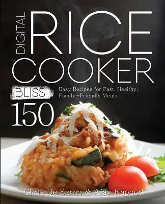 Digitálny ryžovar Bliss: 150 jednoduchých receptov na rýchle, zdravé a rodinné jedlá - Digital Rice Cooker Bliss: 150 Easy Recipes for Fast, Healthy, Family-Friendly Meals