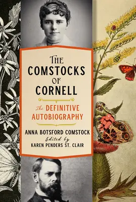 The Comstocks of Cornell - The Definitive Autobiography - The Comstocks of Cornell--The Definitive Autobiography