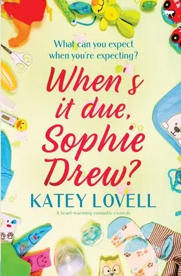 Kedy to príde, Sophie Drewová? Srdcervúca romantická komédia - When's It Due, Sophie Drew?: A Heart-Warming Romantic Comedy