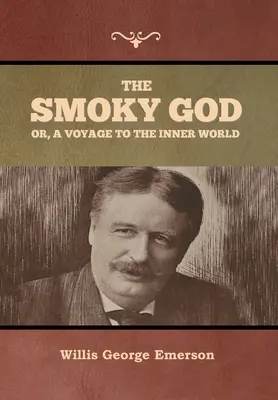 Dymový boh alebo cesta do vnútornej Zeme (The Smoky God or, A Voyage to the Inner Earth) - The Smoky God or, A Voyage to the Inner World