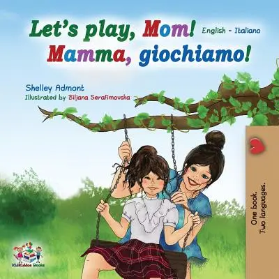 Poďme sa hrať, mami! Mám rád, keď sa hráš s deťmi... (anglicky) - Let's play, Mom!: English Italian