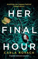 Jej posledná hodina: Absolútne neprehliadnuteľný mysteriózny triler - Her Final Hour: An absolutely unputdownable mystery thriller