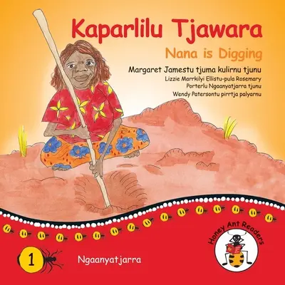 Kaparlilu Tjawara - Nana kope - Kaparlilu Tjawara - Nana is Digging