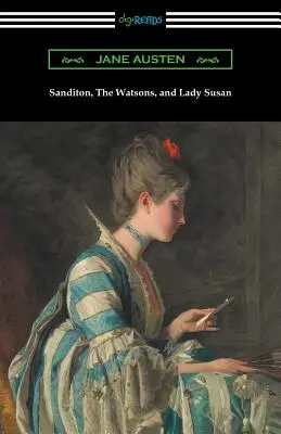 Sanditon, Watsonovci a lady Susan - Sanditon, The Watsons, and Lady Susan