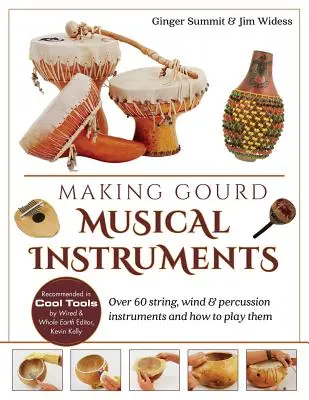 Výroba hudobných nástrojov z tekvíc: Viac ako 60 strunových, dychových a bicích nástrojov a ako na ne hrať - Making Gourd Musical Instruments: Over 60 String, Wind & Percussion Instruments & How to Play Them