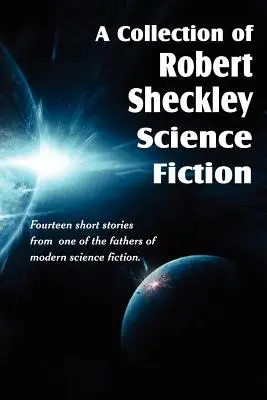 Zbierka vedeckej fantastiky Roberta Sheckleyho - A Collection of Robert Sheckley Science Fiction