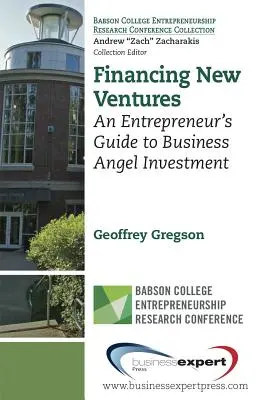 Financovanie nových podnikov: Sprievodca podnikateľa po investíciách podnikateľských anjelov - Financing New Ventures: An Entrepreneur's Guide to Business Angel Investment
