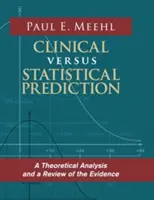 Klinické verzus štatistické predpovede: Teoretická analýza a prehľad dôkazov - Clinical Versus Statistical Prediction: A Theoretical Analysis and a Review of the Evidence