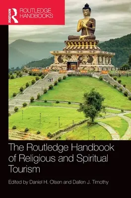 Routledge Handbook of Religious and Spiritual Tourism - The Routledge Handbook of Religious and Spiritual Tourism