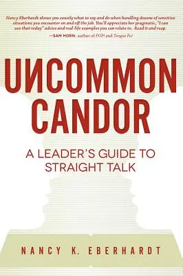 Uncommon Candor: Príručka lídra, ako hovoriť na rovinu - Uncommon Candor: A Leader's Guide to Straight Talk