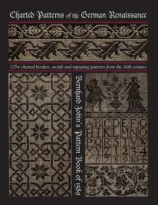 Grafické vzory nemeckej renesancie: Vzorkovnica Bernharda Jobina z roku 1589 - Charted Patterns of the German Renaissance: Bernhard Jobin's Pattern Book of 1589
