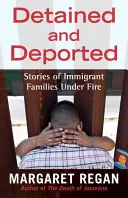 Zadržaní a deportovaní: Príbehy imigrantských rodín pod paľbou - Detained and Deported: Stories of Immigrant Families Under Fire