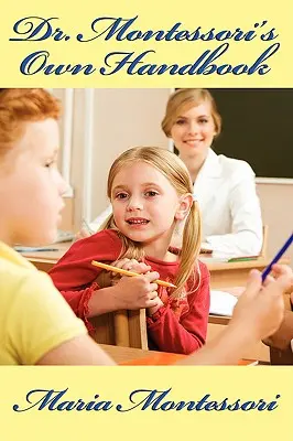 Vlastná príručka Dr. Montessori - Dr. Montessori's Own Handbook