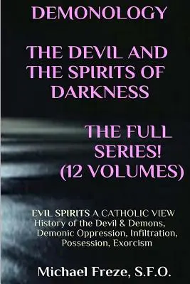 DEMONOLÓGIA DIABEL A DUCHOVIA TEMNOTY Rozšírené! ZLÉ DUCHY Katolícky pohľad - DEMONOLOGY THE DEVIL AND THE SPIRITS OF DARKNESS Expanded!: EVIL SPIRITS A Catholic View