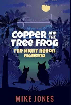 Copper and the Tree Frog: The Night Heron Nabbing (Meď a žaba na strome: Nočné chytanie volaviek) - Copper and the Tree Frog: The Night Heron Nabbing